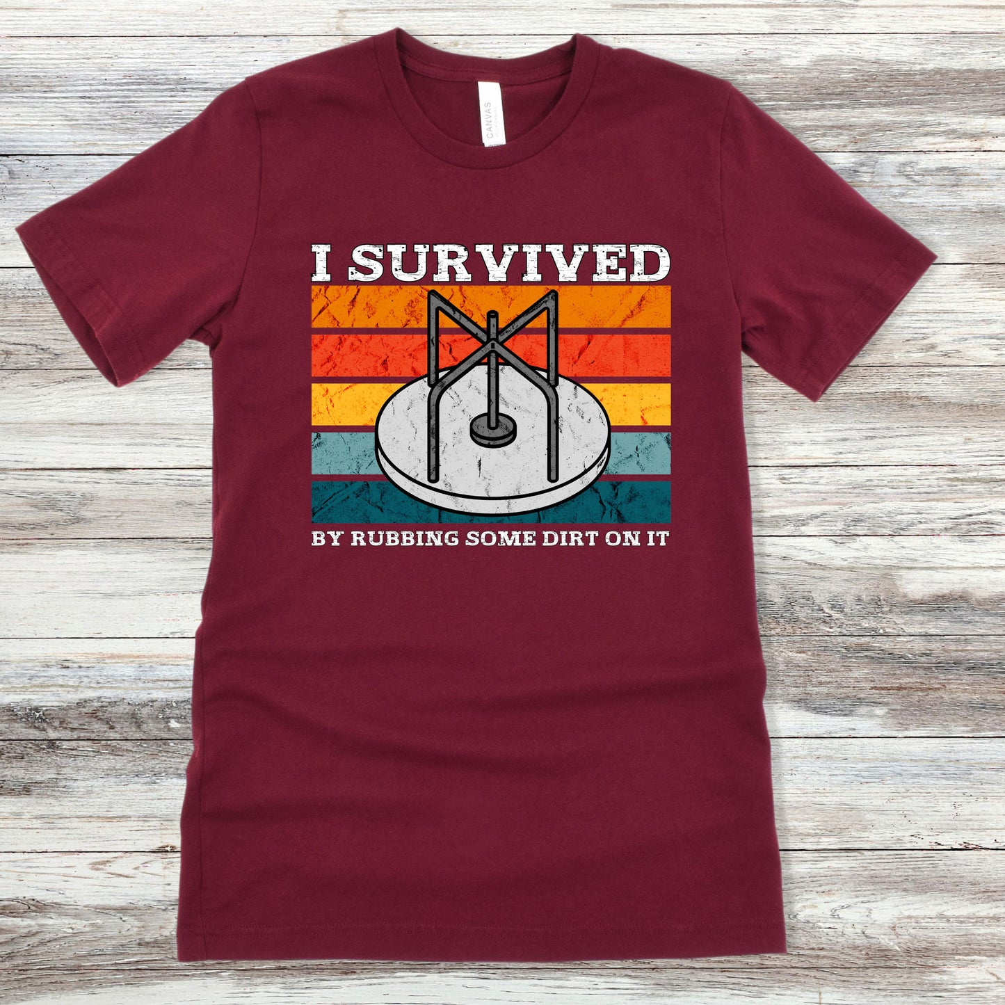 I Survived By Rubbing Some Dirt On It | Unisex Jersey Short Sleeve Tee
